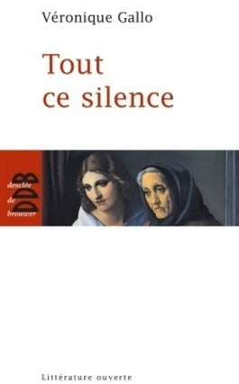 Tout ce silence - Véronique Gallo -  Littérature ouverte - Livre