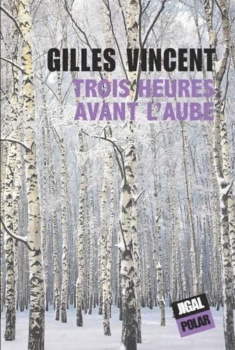 Trois heures avant l'aube - Gilles Vincent -  Polar - Livre