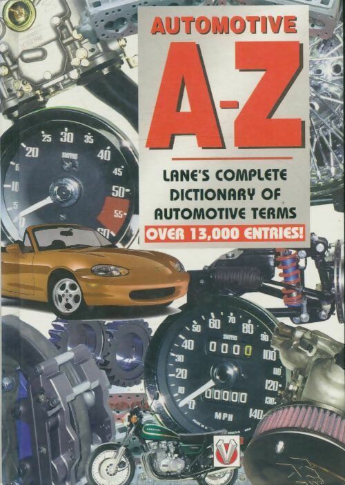 Automotive A-Z : Lane's complète dictionary of automotive terms - Keith Lane -  Veloce publishing - Livre