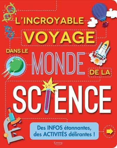 L'incroyable voyage dans le monde de la science - Claybourne A. -  Kimane - Livre