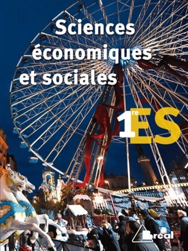 Sciences économiques et sociales 1e es - Serge D' Agostino -  Bréal - Livre