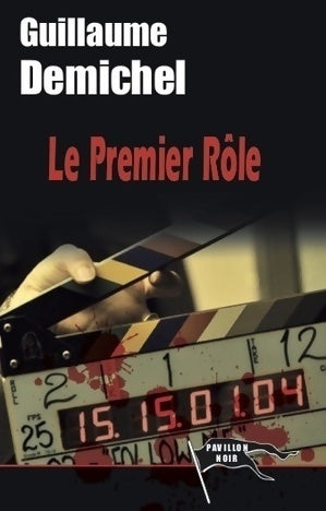 Le premier rôle - Guillaume Demichel -  Pavillon noir - Livre