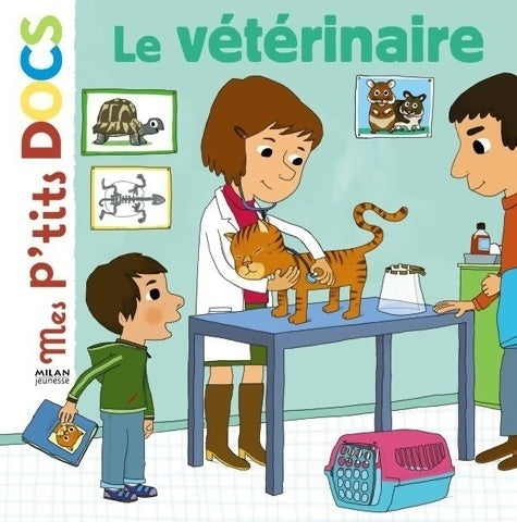 Le vétérinaire - Stéphanie Ledu -  Mes p'tits docs - Livre