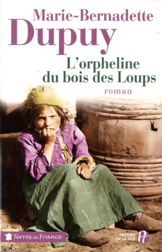 L'orpheline du Bois des Loups - Marie-Bernadette Dupuy -  Terres de France - Livre