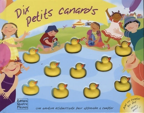 Dix petits canards : Une aventure éclaboussante pour apprendre à compter - Frédérique Fraisse -  Quatre fleuves GF - Livre