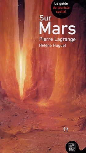 Sur mars : Le guide du touriste spatial - Pierre Lagrange -  EDP Sciences GF - Livre
