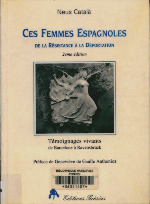 Ces femmes espagnoles : De la résistance à la déportation témoignages vivants de Barcelone à ravensbrück - Nicole Catala -  Ces oubliés de l'histoire - Livre