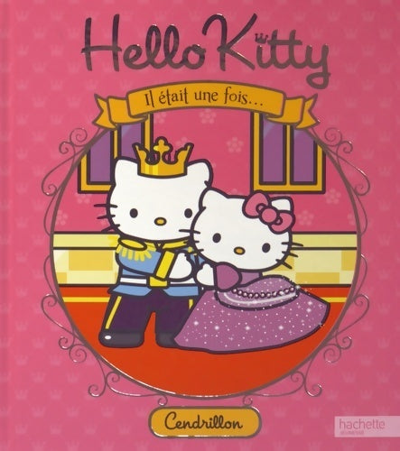 Hello kitty / il était une fois - cendrillon - Sanrio -  Hachette jeunesse GF - Livre