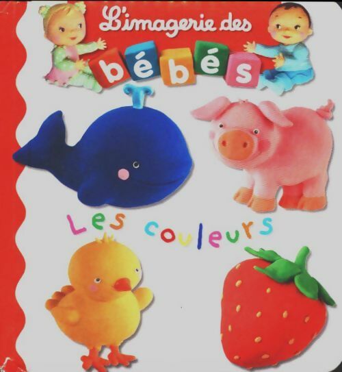 Les couleurs - Emilie Beaumont -  L'imagerie des bébés - Livre