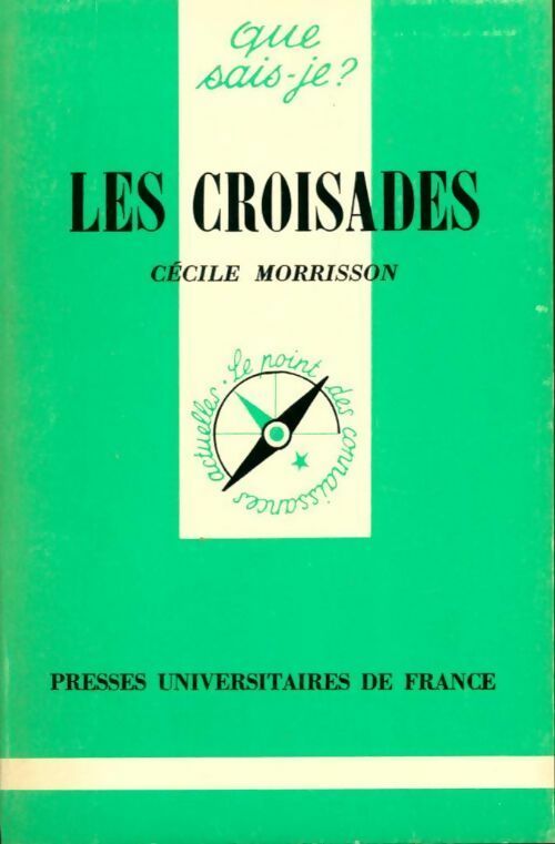 Les croisades - Cécile Morrisson -  Que sais-je - Livre