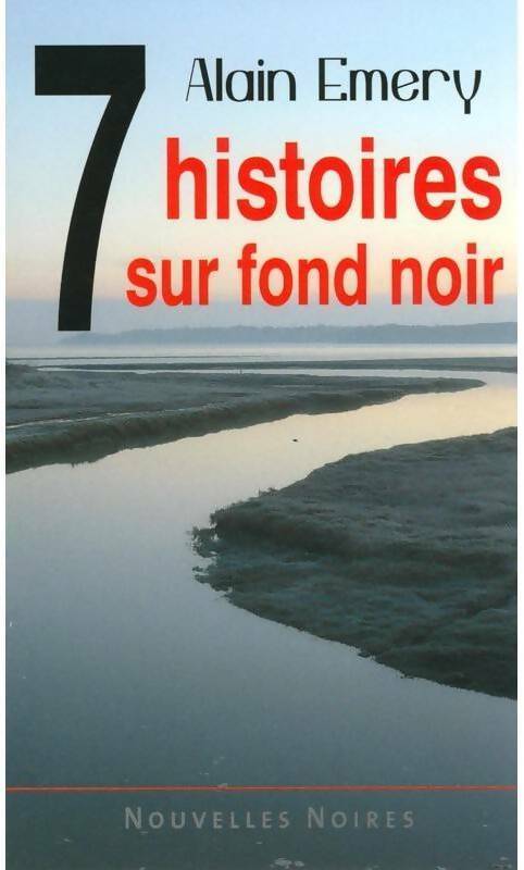 7 histoires sur fond noir - Alain Emery -  Nouvelles noires - Livre