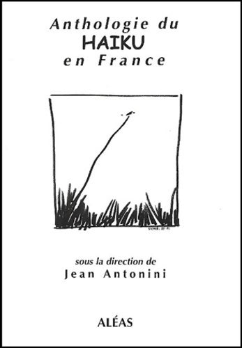 Anthologie du haïku en France - Jean Antonini -  Aléas - Livre