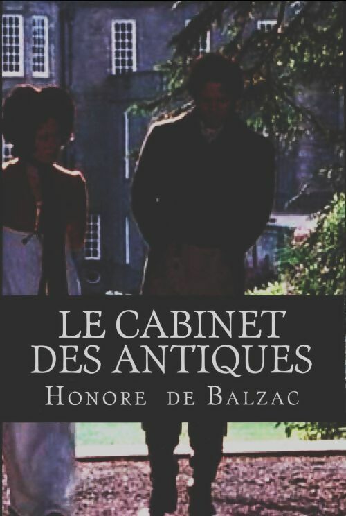 Le cabinet des antiques - Honoré De Balzac -  Createspace independent publishing platform GF - Livre