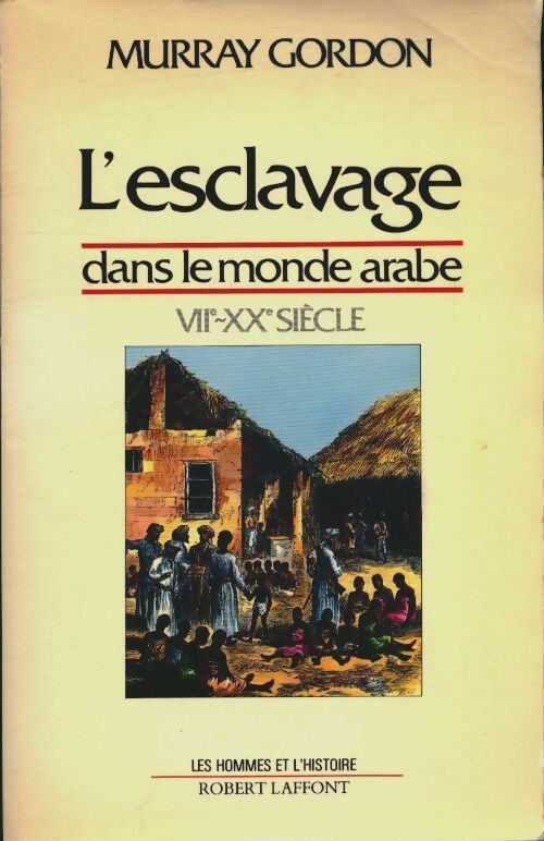 Esclavage dans le monde arabe - Murray Gordon -  Laffont GF - Livre