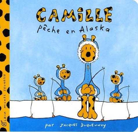 Camille pêche en Alaska - Jacques Duquennoy -  Camille - Livre