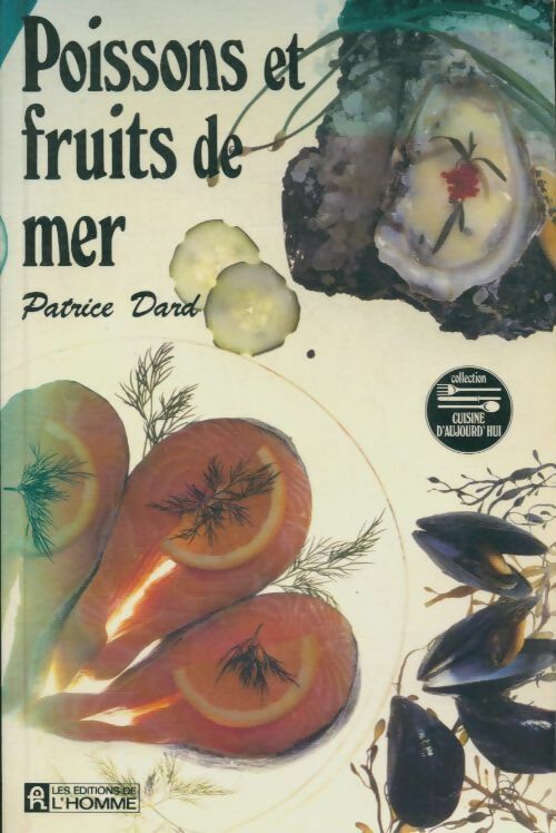 Poissons et fruits de mer - Patrice Dard -  Cuisine d'aujourd'hui - Livre