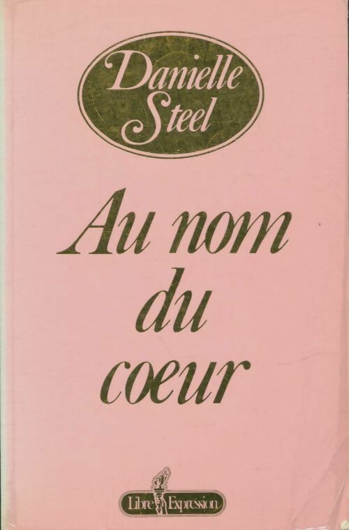 Au nom du coeur - Danielle Steel -  Libre expression GF - Livre