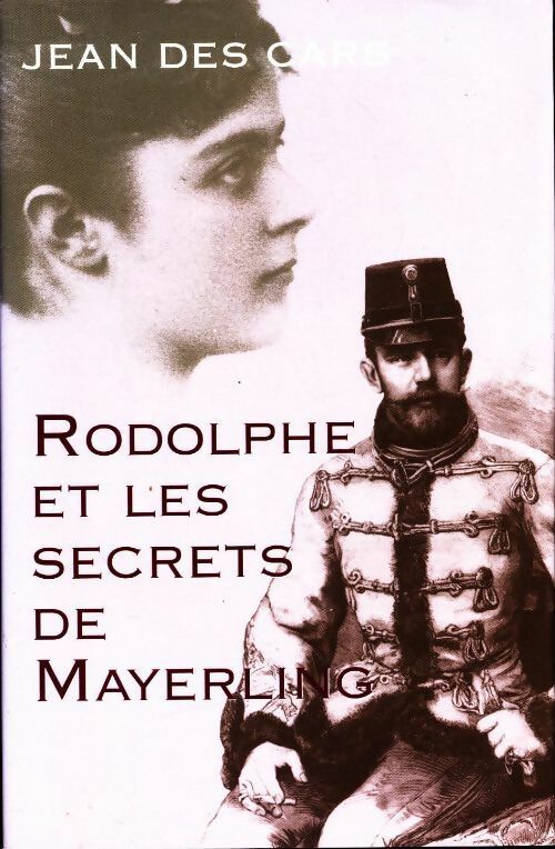Rodolphe et les secrets de Mayerling - Jean Des Cars -  Ed. France loisirs - Livre