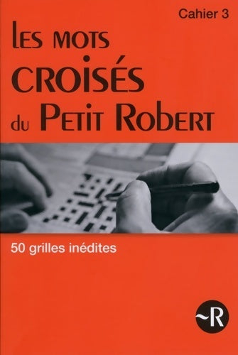 Les mots croisés du petit robert Tome III (03) - Bernard Philippet -  Le Robert GF - Livre