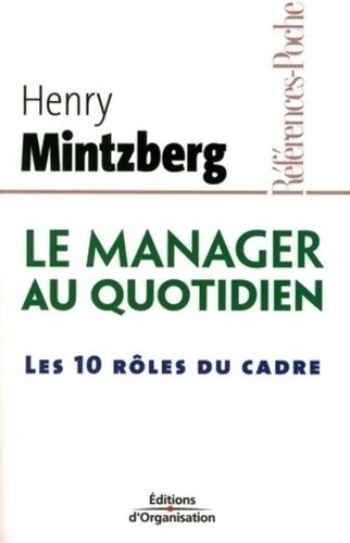 Le manager au quotidien : Les 10 rôles du cadre - Henry Mintzberg -  Références-Poche - Livre