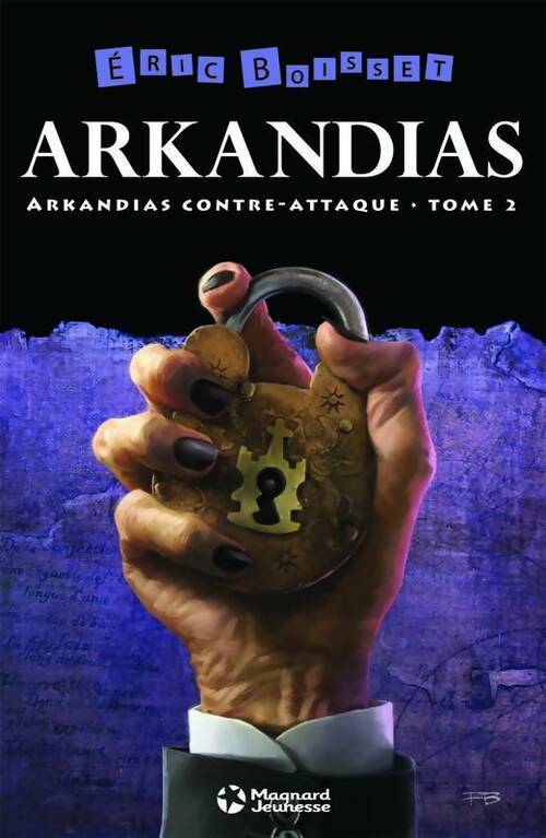 La trilogie d'Arkandias Tome II : Arkandias contre-attaque - Eric Boisset -  Magnard GF - Livre