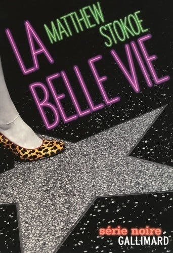 La belle vie - Matthew Stokoe -  Série noire - Livre