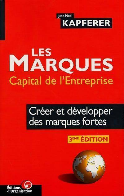 Les marques capital de l'entreprise. Créer et développer des marques fortes 3ème édition 1998 - Jean-Noël Kapferer -  Organisation GF - Livre