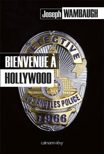 Bienvenue à Hollywood - Joseph Wambaugh -  Robert Pépin présente... - Livre