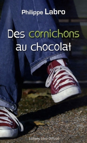 Des cornichons au chocolat - Philippe Labro -  Libra Diffusio GF - Livre