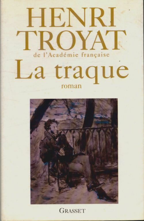 La traque - Henri Troyat -  Grasset GF - Livre