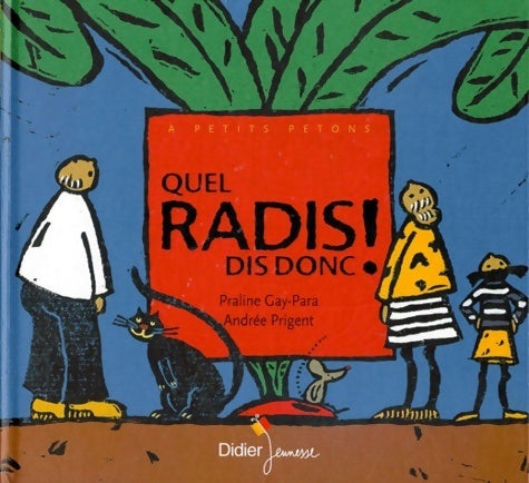 Quel radis dis donc ! - Praline Gay-Para -  A petits petons - Livre
