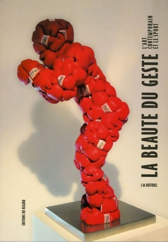 La beauté du geste - Jean-Marc Huitorel -  Regard GF - Livre