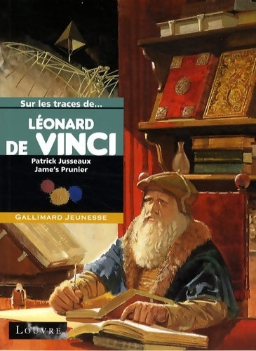 Sur les traces de léonard de Vinci - patrick Jusseaux -  Sur les traces...  - Livre