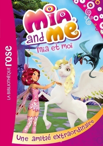 Mia et moi Tome IX : Une amitié extraordinaire - Collectif -  Bibliothèque rose (série actuelle) - Livre