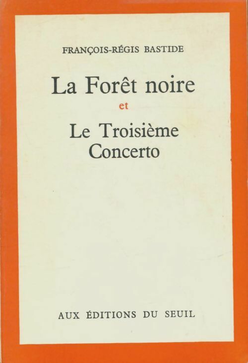 La forêt noire / Le troisième concerto - François-Régis Bastide -  Seuil GF - Livre