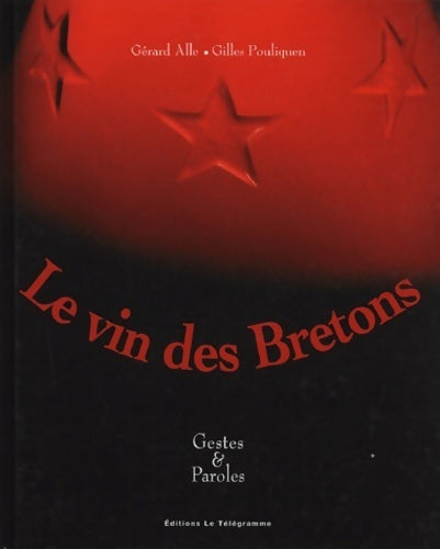 Le vin des bretons - Gérard Alle -  Gestes & Paroles - Livre