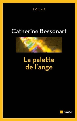 La palette de l'ange - Catherine Bessonart -  L'Aube noire - Livre