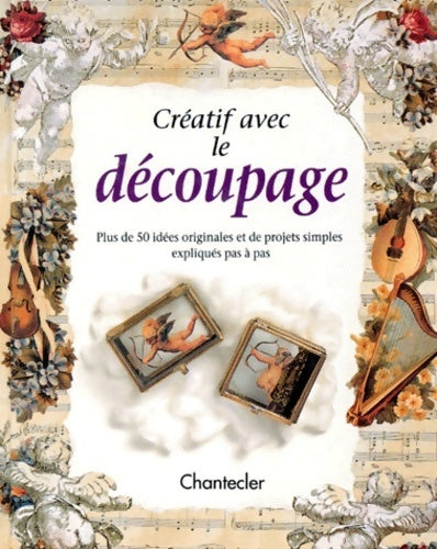 Creatif avec le decoupage - Juliet Bawden -  Chantecler - Livre