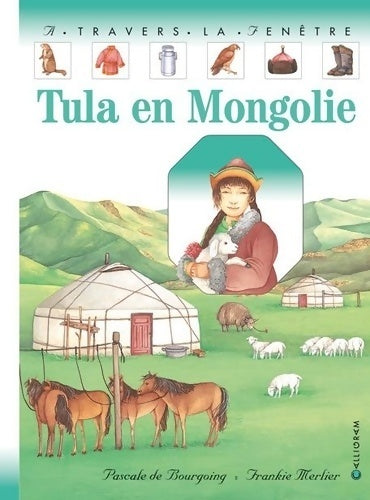 Tula en mongolie - Pascale De Bourgoing -  A travers la fenêtre - Livre
