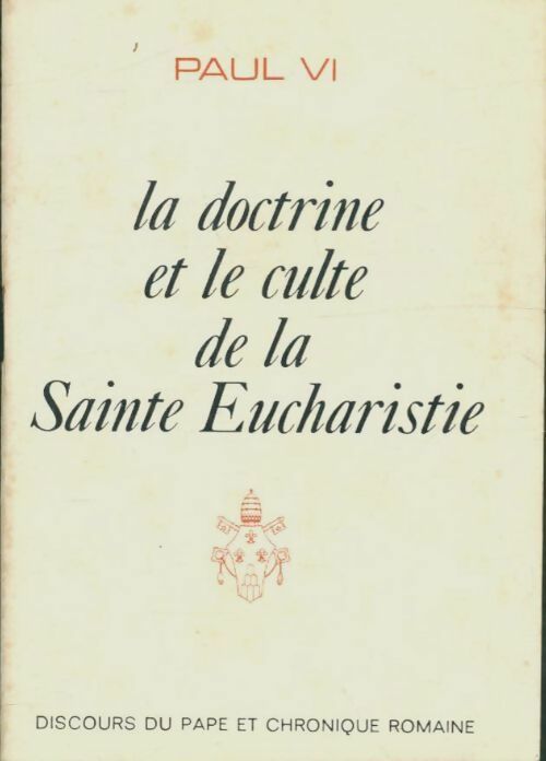 La doctrine et le culte de la sainte eucharistie - Paul VI -  Saint Michel GF - Livre
