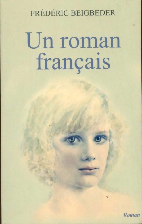 Un roman français - Frédéric Beigbeder -  France Loisirs GF - Livre