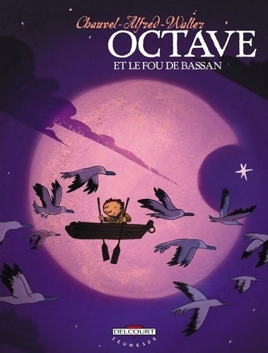 Octave t04 : Octave et le fou de bassan - David Chauvel -  Delcourt - Livre