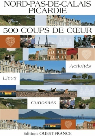 Nord pas de calais Picardie 500 coups de coeur - Marie Le Goaziou -  Coups de coeur - Livre