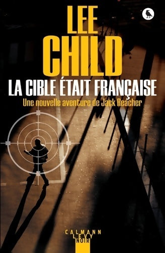 La cible était française - Lee Child -  Robert Pépin présente... - Livre