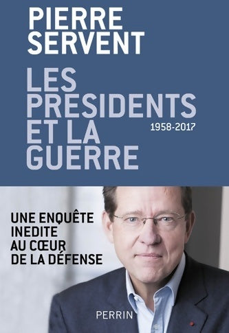 Les présidents et la guerre - Pierre Servent -  Perrin GF - Livre