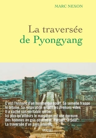 La traversée de pyongyang - Marc Nexon -  Grasset GF - Livre