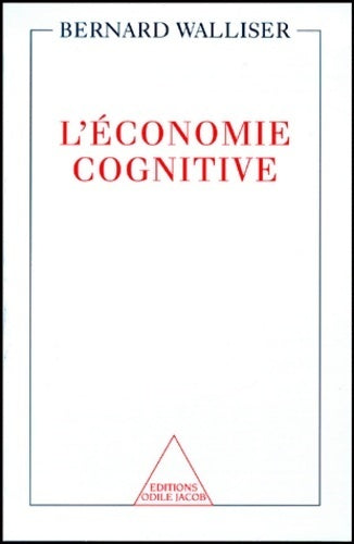L'Économie cognitive - Bernard Walliser -  Jacob GF - Livre