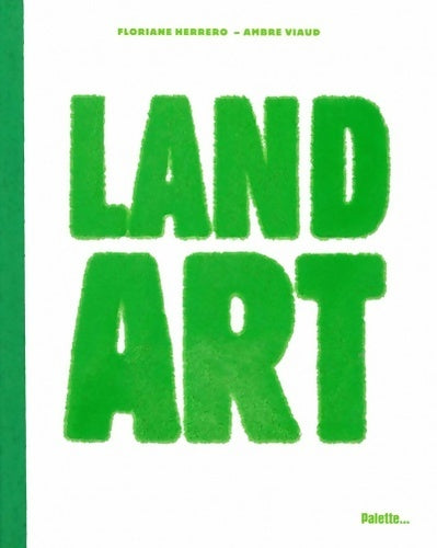 Land art - Floriane Herrero -  Palette GF - Livre
