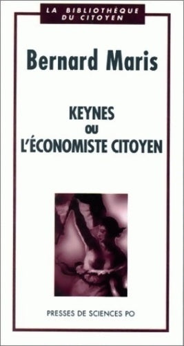 Keynes ou l'économiste citoyen (la bibliothèque du citoyen) - Bernard Maris -  Bibliothèque du citoyen - Livre