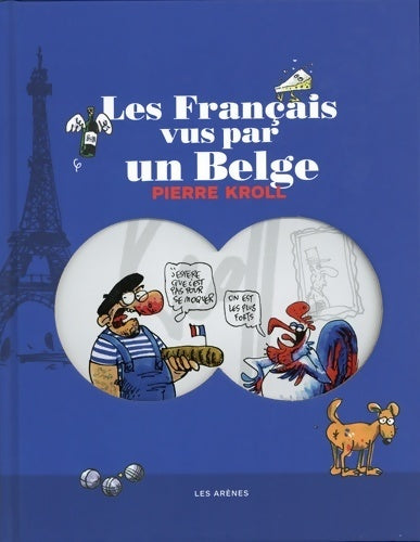 Les français vus par un belge - Pierre Kroll -  Les arènes - Livre